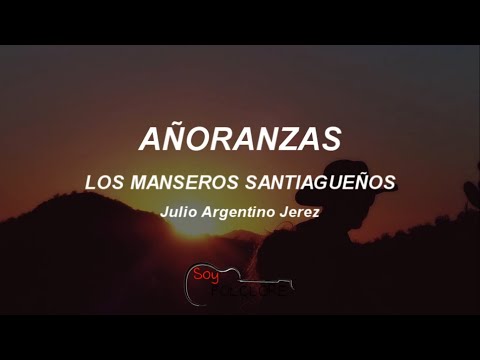 Añoranzas - Los Manseros Santiagueños [1963/1996] (letra/lyrics)