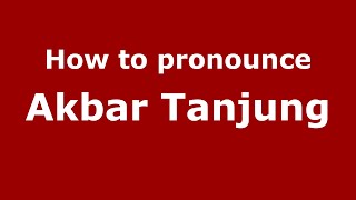 How to pronounce Akbar Tanjung