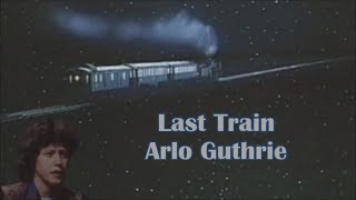 Last Train Arlo Guthrie with Lyrics
