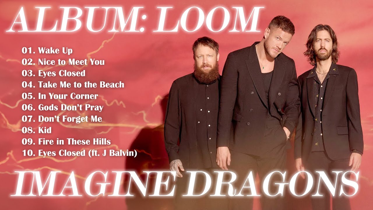 Imagine Dragons Album LOOM l Greatest Hits 2024 - Imagine Dragons Songs 2024 - Full Album 2024