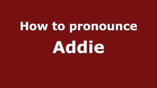How to pronounce Addie
