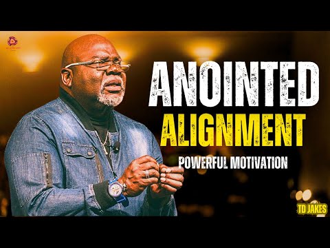 Anointed Alignment  | TD Jakes - Powerful  Motivation 2024