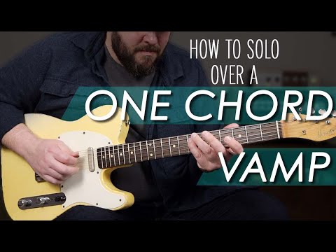 Tips For Soloing Over A One Chord Vamp