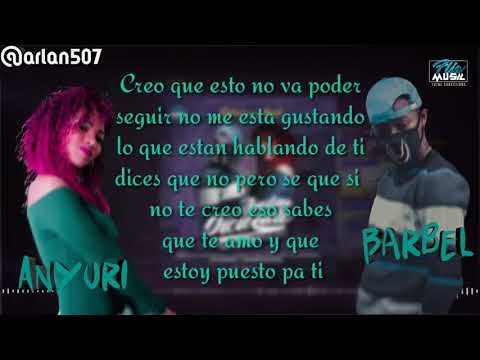 Barbel Ft Anyuri - Andan Diciendo [Lyric Video - Letra]