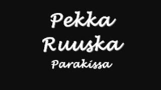 Pekka Ruuska - Parakissa