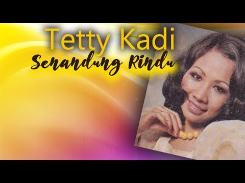 #SENANDUNG RINDU#TETTY KADI - Original Song's & Lyric