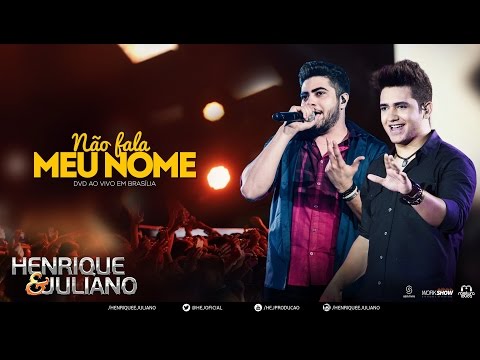 Henrique e Juliano - Não Fala Meu Nome - (DVD Ao vivo em Brasília) [Vídeo Oficial]