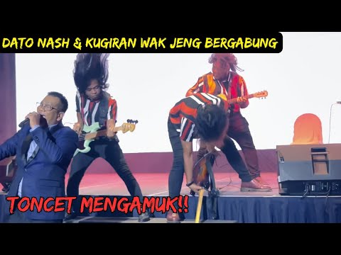 DATO NASH & KUGIRAN WAK JENG BERGABUNG - TONCET KERASUKAN