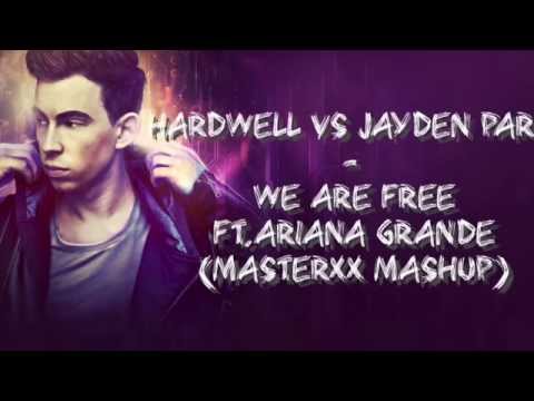 Hardwell Vs Jayden Parx ft. Ariana Grande - We Are Free (Paul Berg MashUp)