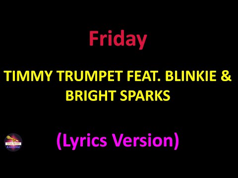 Timmy Trumpet feat. Blinkie & Bright Sparks - Friday (Lyrics version)