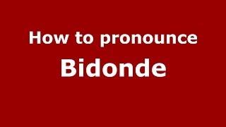 How to pronounce Bidonde