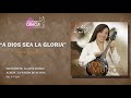 A Dios sea la gloria | Gladys Muñoz