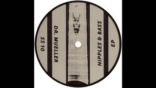 Dr. Mueller – Nipples & Bass EP : A1