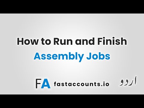 How to Run and Finish Assembly Jobs in Fast Accounts – Urdu