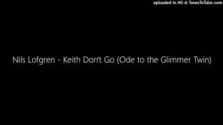 Nils Lofgren - Keith Don&#39;t Go (Ode to the Glimmer Twin)