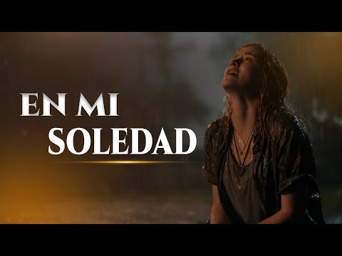 Si Te Sientes Solo, Escucha Este Canto EN MI SOLEDAD|Adoración Cristiana que Toca el Corazón de Dios