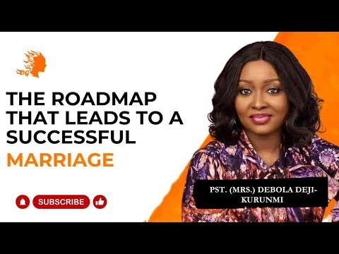 The Roadmap That Leads To A Successful Marriage -Pst Mrs Debola Deji-Kurunmi | Deborah's Generation 