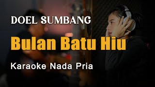 Bulan Batu Hiu - Doel Sumbang Karaoke Nada Pria