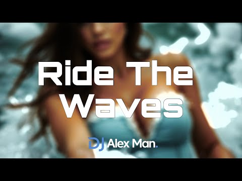 DJ Alex Man, Elle Blue - Ride The Waves | Original Mix