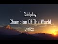 Coldplay - Champion Of The World Lyric Video Coldplay - Champion Of The World Lyric Video