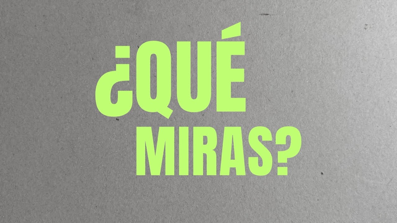 Trailer ¿QUÉ MIRAS?