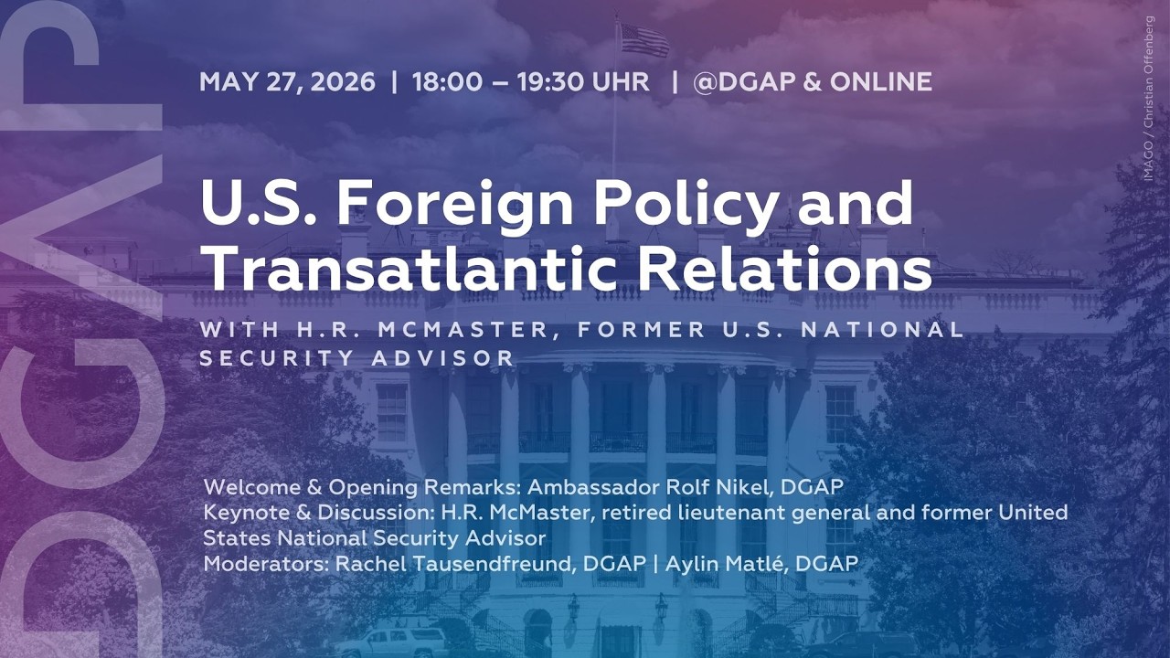 US Foreign Policy & Transatlantic Relations with H.R. McMaster, former US National Security Advisor