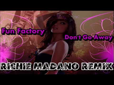 Fun Factory - Don't Go Away (Richie Madano Remix)