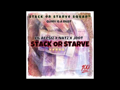 Lil Acesiz x Natz x Jdot - Stack or Starve
