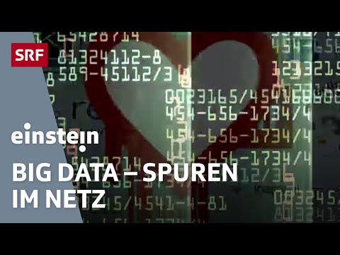 Big Data – Massenüberwachung oder Grundlage für das digitale Leben? | Einstein | SRF Wissen