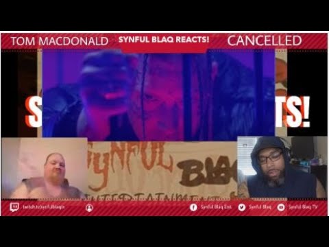 Synful Blaq Reacts - Tom MacDonald - Cancelled