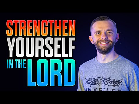 How To Strengthen Yourself In The Lord