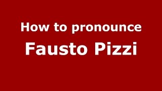 How to pronounce Fausto Pizzi
