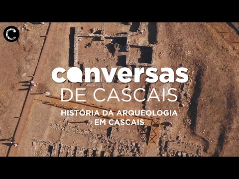 Conversas de Cascais | História da Arqueologia em Cascais