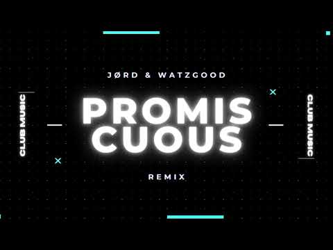 JØRD & Watzgood - Promiscuous (Remix)
