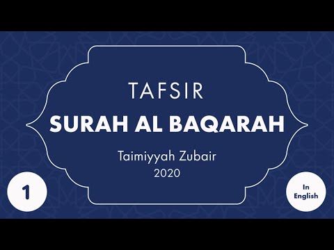 Tafsir Surah al Baqarah (Part 1: Introduction, 2:1-39) - Taimiyyah Zubair