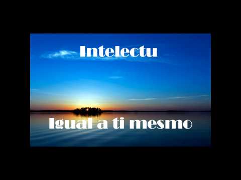 Intelectu - Igual a ti mesmo