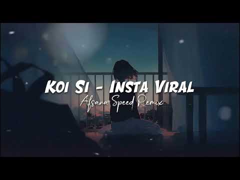 Koi Si - Afsana Sped Remix Version || Koi Si Insta Viral Song || Insta trending song #music #newsong