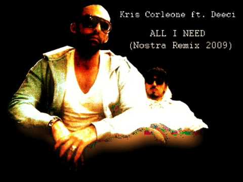 Kris Corleone ft. Deeci - All I Need (Nostra Remix 2009)