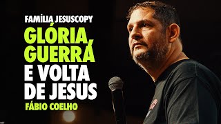 GLÓRIA E GUERRA: COMO SE PREPARAR PARA A VOLTA DE JESUS | FÁBIO COELHO