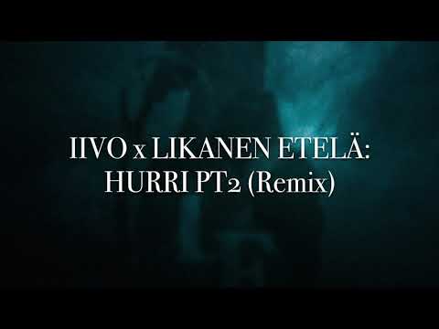 Iivo x Likanen Etelä - Hurri pt.2 (remix) x 2019