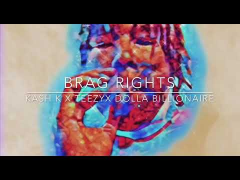 Kash k x 310 teezy x dollabillion (brag rights)