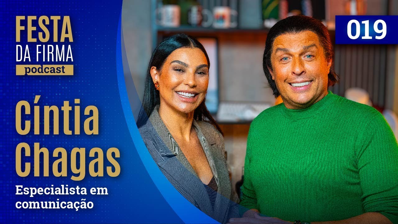 CÍNTIA CHAGAS | FESTA DA FIRMA PODCAST #019