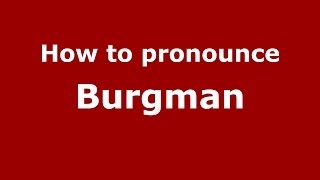 How to pronounce Burgman