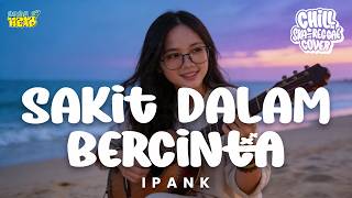 Download lagu IPANK - SAKIT DALAM BERCINTA VERSI (CHILLSKA REGGAE) By Half Head cocok temani perjalanan mp3 Download lagu IPANK - SAKIT DALAM BERCINTA VERSI (CHILLSKA REGGAE) By Half Head cocok temani perjalanan mp3