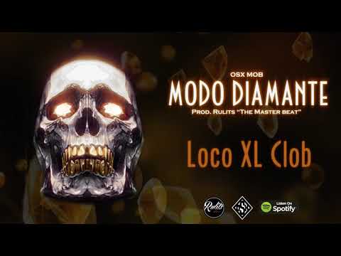 Osx Mob - Modo Diamante - Loco XL Clob FT. Santos y Marciano (Prod. RulitsTMB)