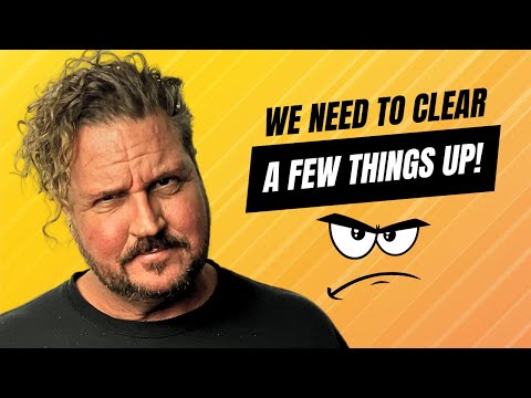 We Need To Clear A Few Things Up!