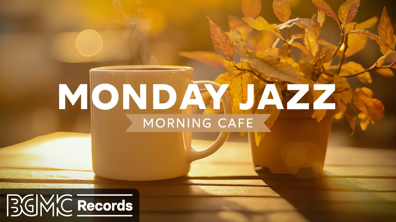 MONDAY JAZZ: Coffee Living Jazz - Positive Jazz & Relaxing Bossa Nova - Autumn Morning Cafe Music