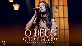 Taliane Borges | O Deus que Me Guarda [Clipe Oficial]
