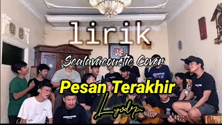 Download lagu Pesan terakhir -LYODRA || Video Lirik (Scalavacoustic Cover) mp3