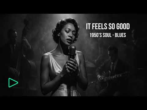It Feels So Good – 1950’s Soul-Blues AI Reimagined @Replaydmusic